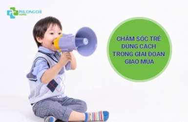 Chăm sóc trẻ đúng cách trong giai đoạn giao mùa